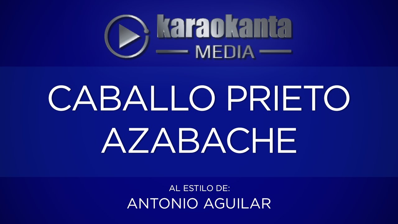 Karaokanta - Antonio Aguilar - Caballo prieto azabache