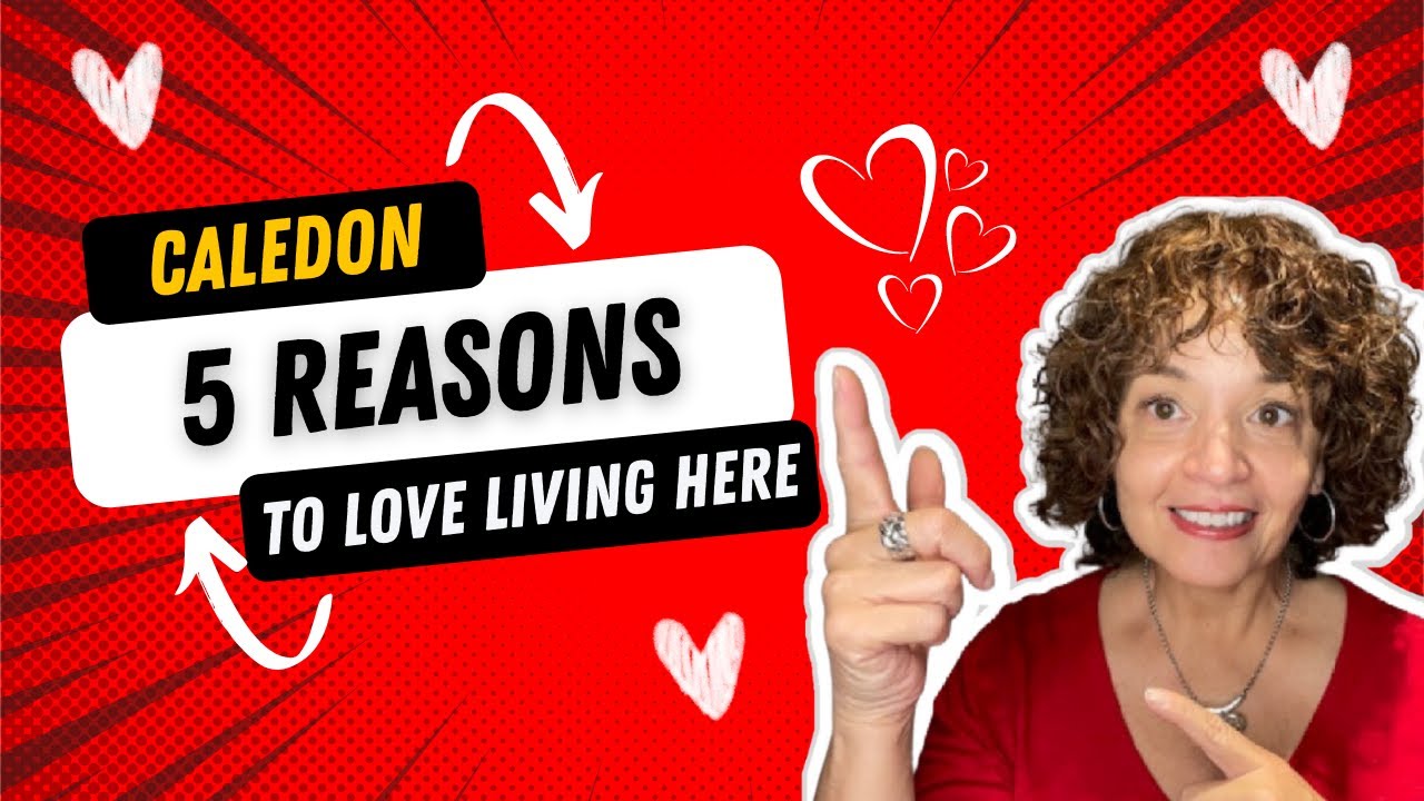 Top 5 Reasons to MOVE TO CALEDON ON