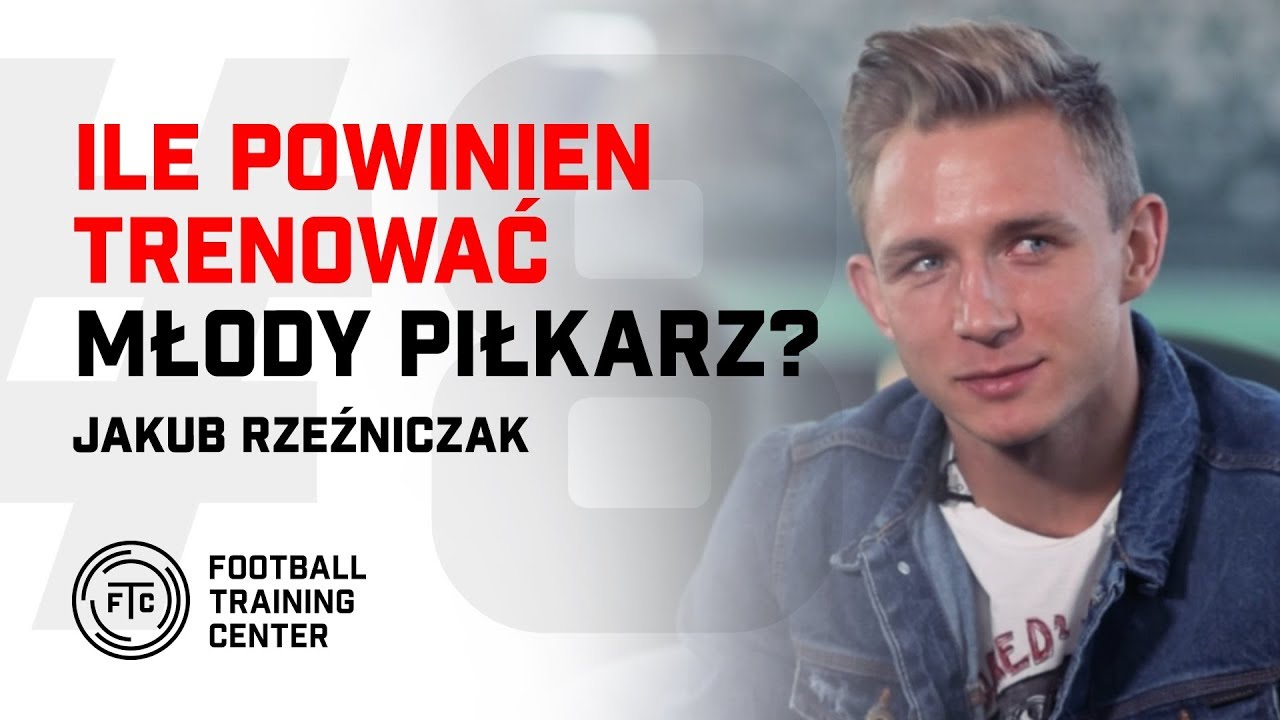 Ile powinien trenować młody piłkarz?  / Jakub Rzeźniczak