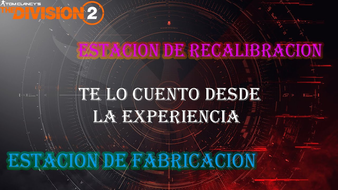 !!The Division 2!! ESTACION DE RECALBIRACION Y FABRICACION, TE EXPLICO DESDE LA EXPERIENCIA PERSONAL