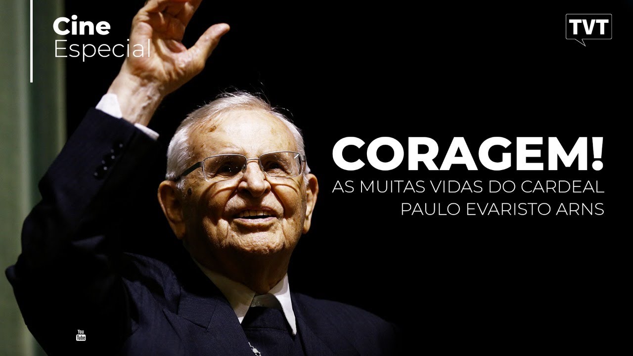 🔴 Coragem! As muitas vidas do cardeal Dom Paulo Evaristo Arns