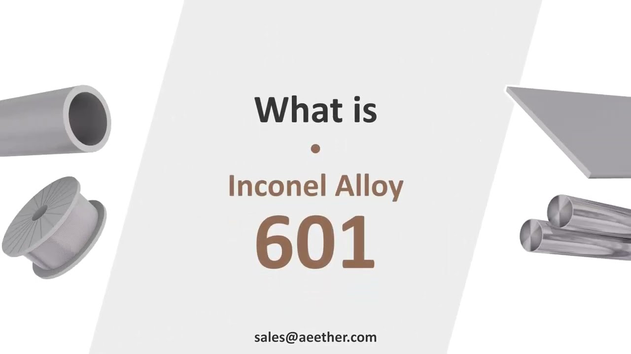 What is Inconel 601? Introduce the properties, compositions and other info of Inconel 601.