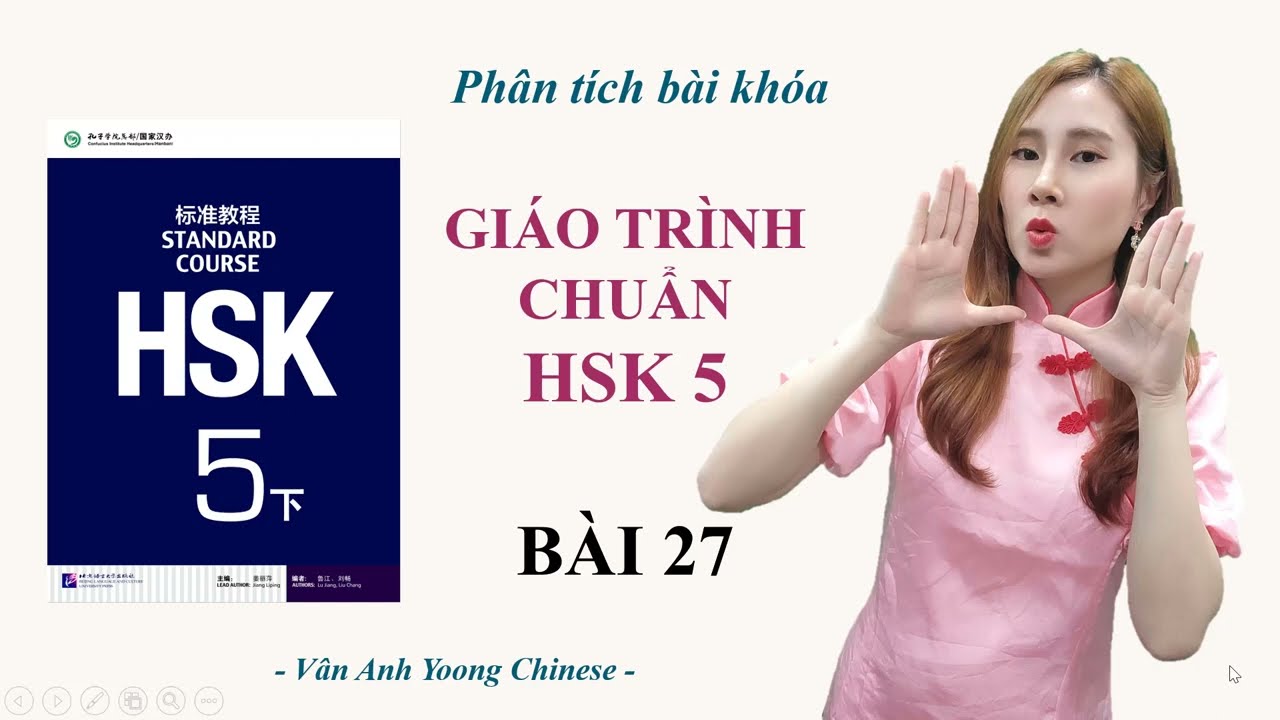 GIÁO TRÌNH CHUẨN HSK5 BÀI 27 | Phân tích bài khóa + Dịch nghĩa | Tự học tiếng Trung