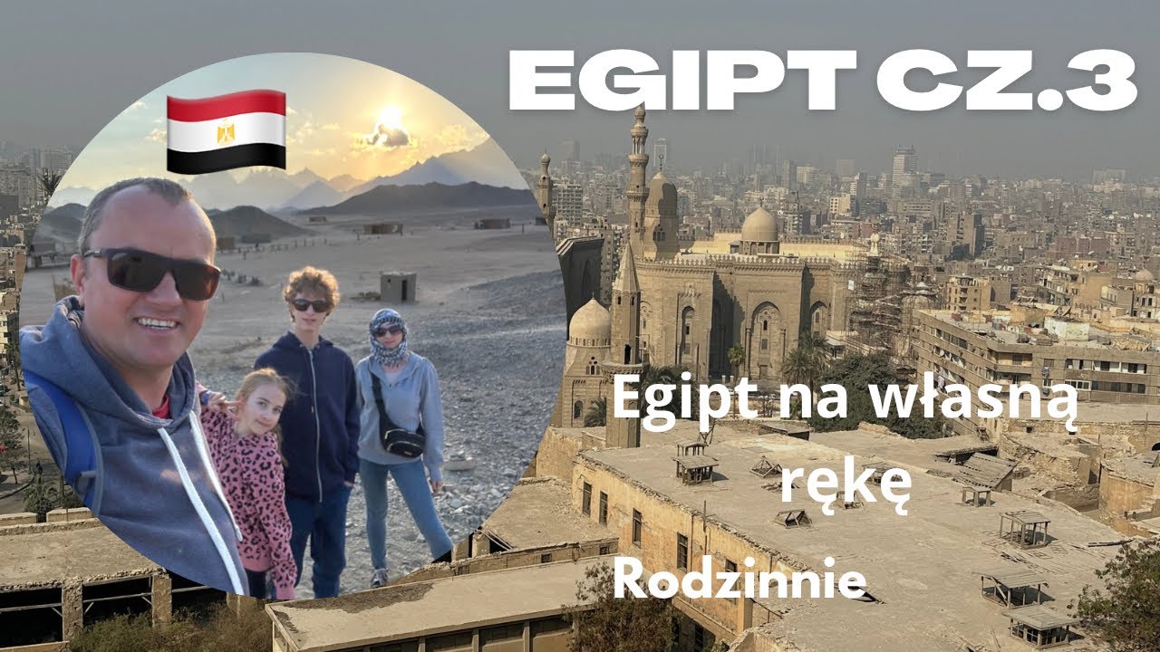 # 353 Egipt cz.3 - na własną rękę, rodzinnie (Hurghada i Kair)