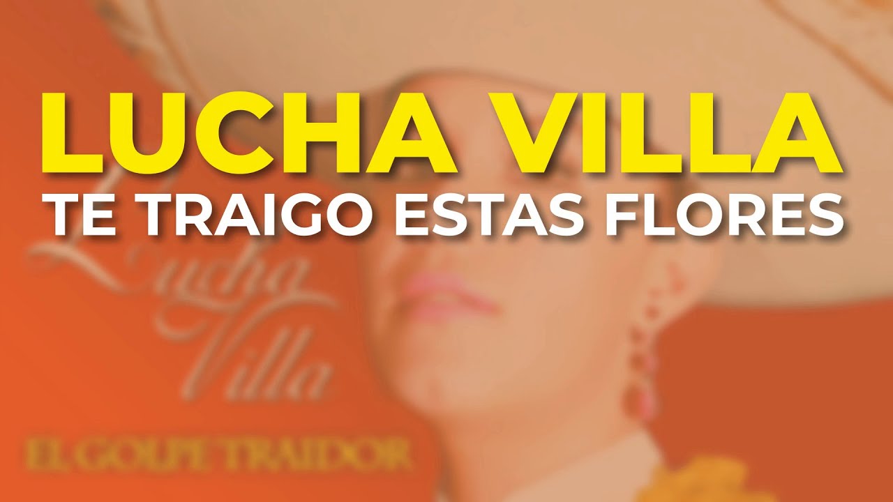 Lucha Villa - Te Traigo Estas Flores (Audio Oficial)