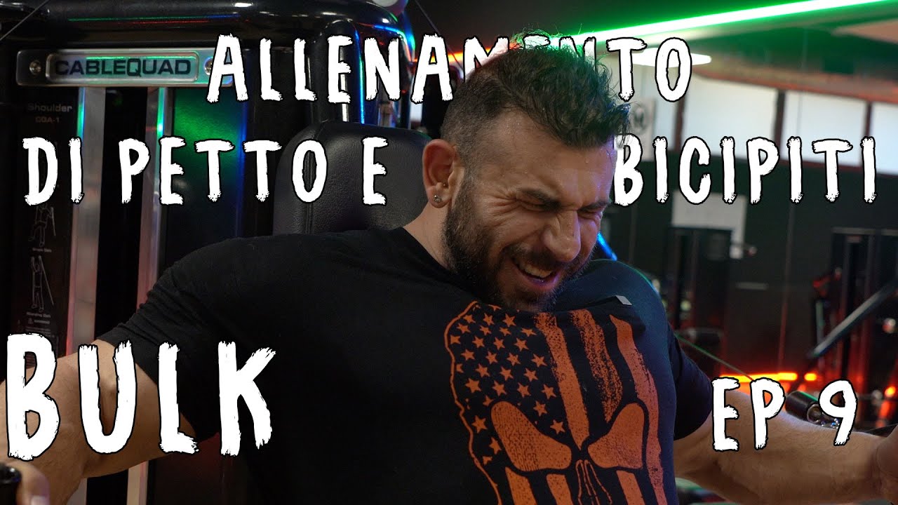 BULK EP. 9 - Allenamento di Petto e Bicipiti