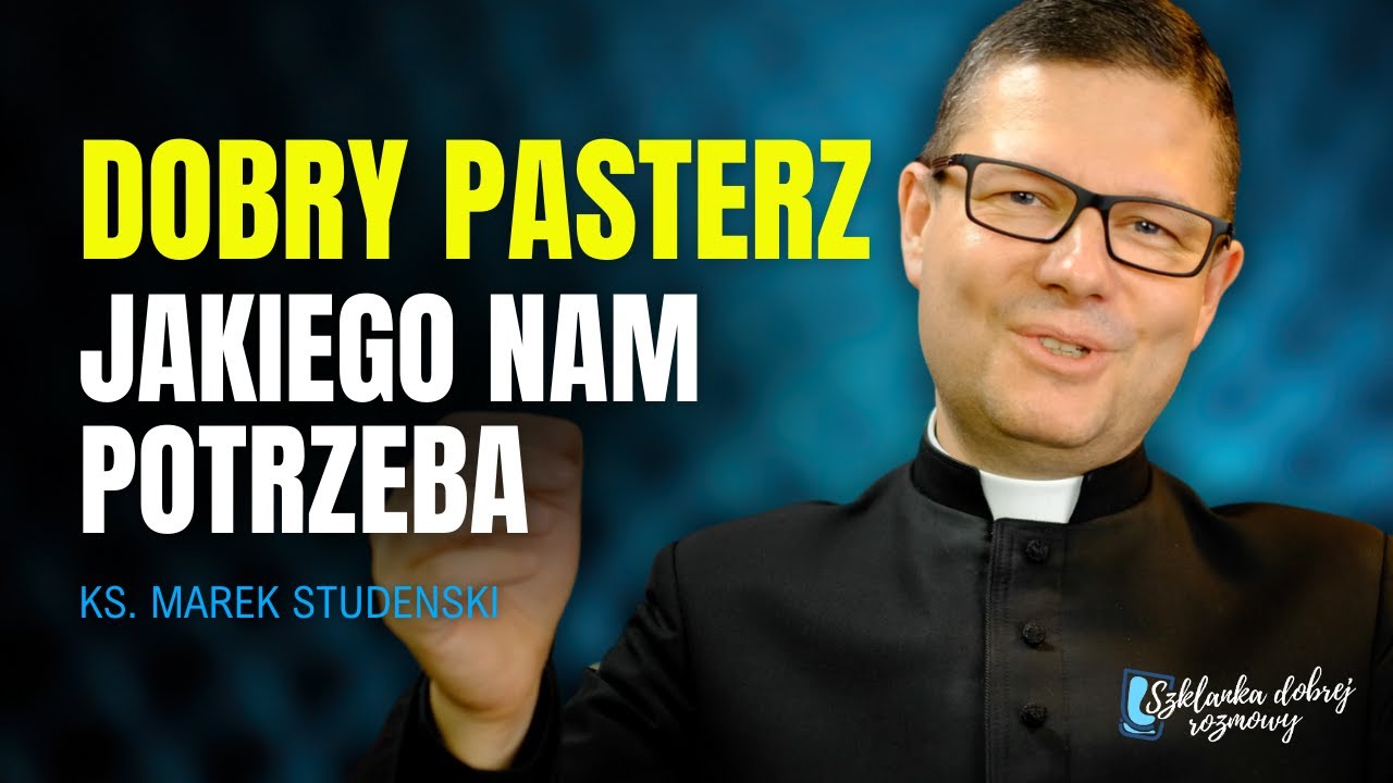 4 Niedziela Wielkanocna rok C ks. Marek Studenski Szklanka dobrej rozmowy
