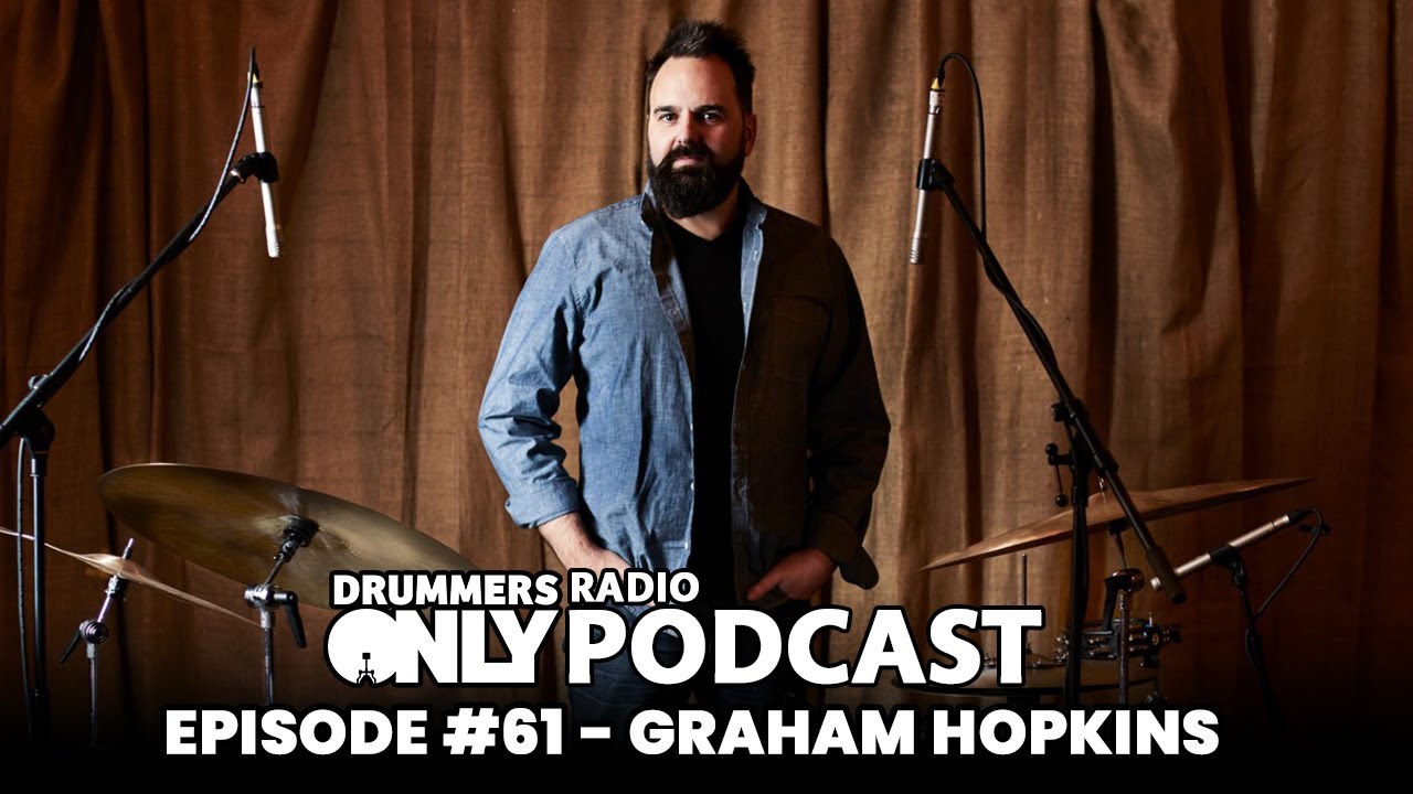 Drummers Only Radio Episode #61 - Graham Hopkins