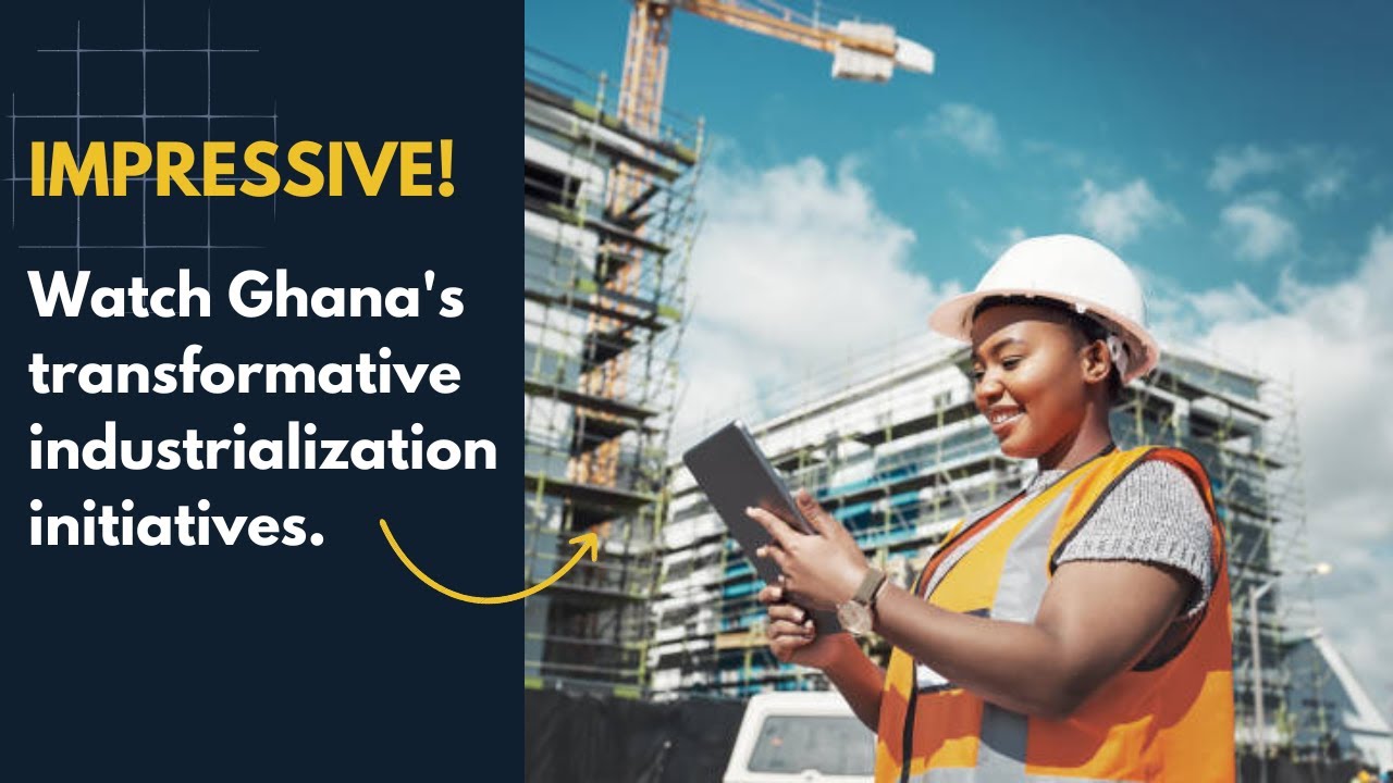 How Ghana Is Turning Its Economic Misfortunes Around Through Industrialization