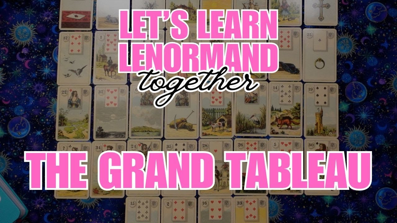 The Grand Tableau | Let's Learn Lenormand - TOGETHER - Episode 6