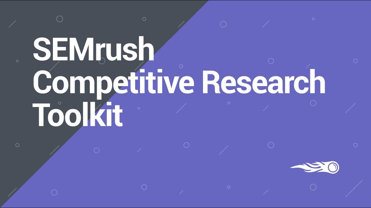SEMrush Overview Series:  Competitive Research toolkit