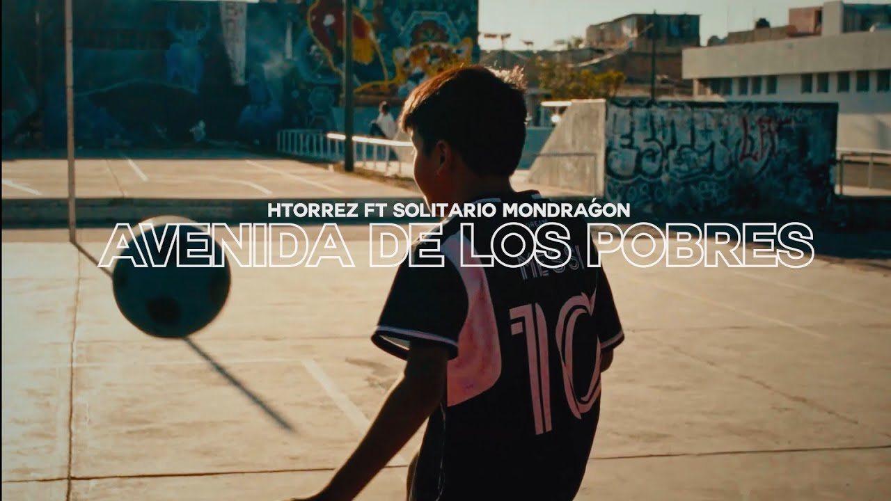 Avenida de los pobres @htorrezoficial Ft @solitariomondragonoficial Vídeo Oficial