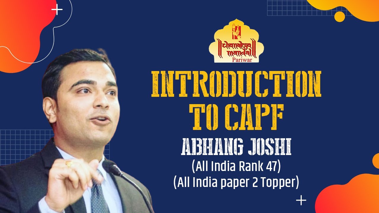 What is  CAPF ? | UPSC CAPF Services, Syllabus, Paper Pattern, Physical Test | Abhang Joshi (AIR 47)