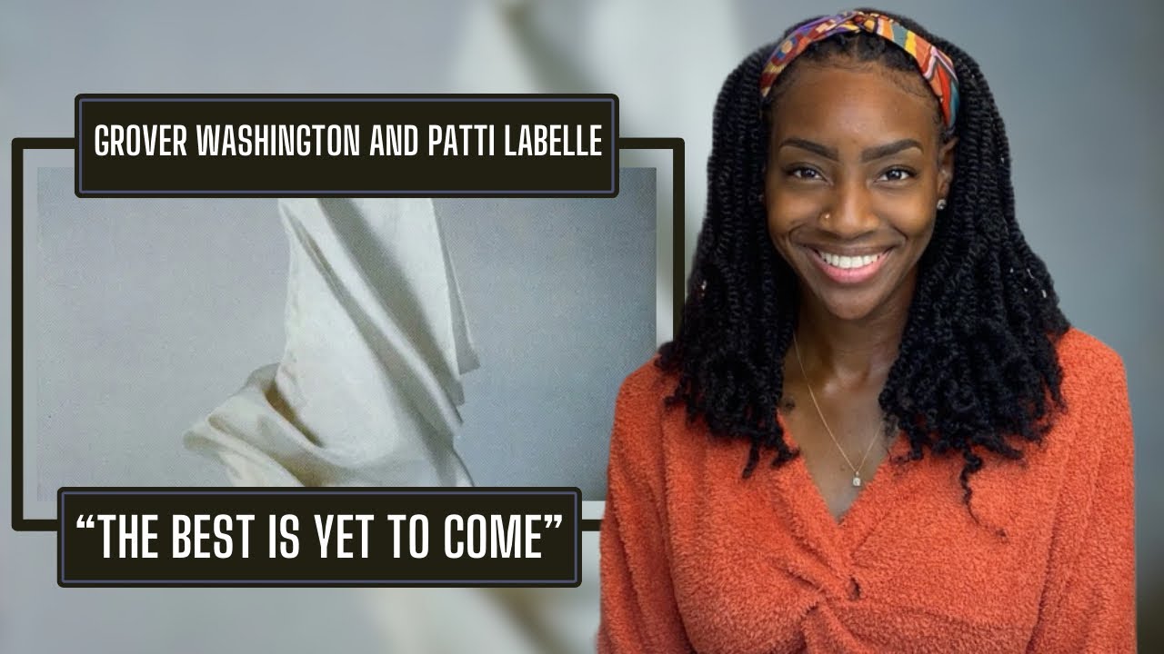 First time Hearing Grover Washington  & Patti LaBelle - The Best Is Yet To Come | REACTION 🔥🔥🔥