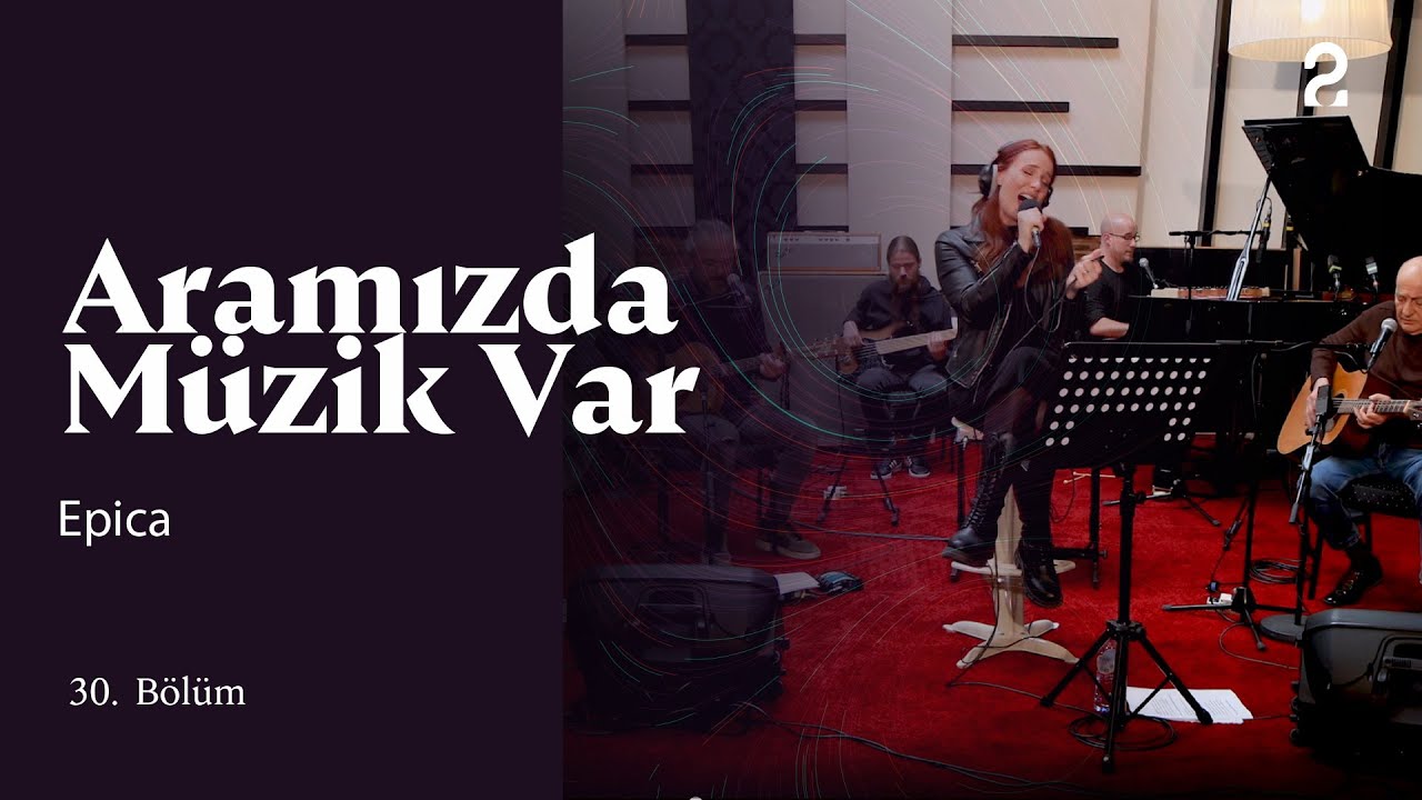 Epica & Fuat Güner | Aramızda Müzik Var | 30. Bölüm @trt2