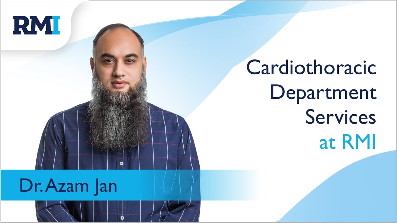 Cardiac Surgery Department | Dr. Azam Jan | Rehman Medical Institute | RMI |