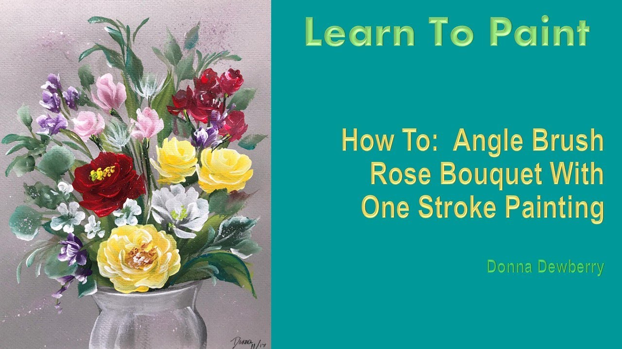 Learn to Paint One Stroke - Relax & Paint With Donna: Angle Brush Rose Bouquet | Donna Dewberry 2025
