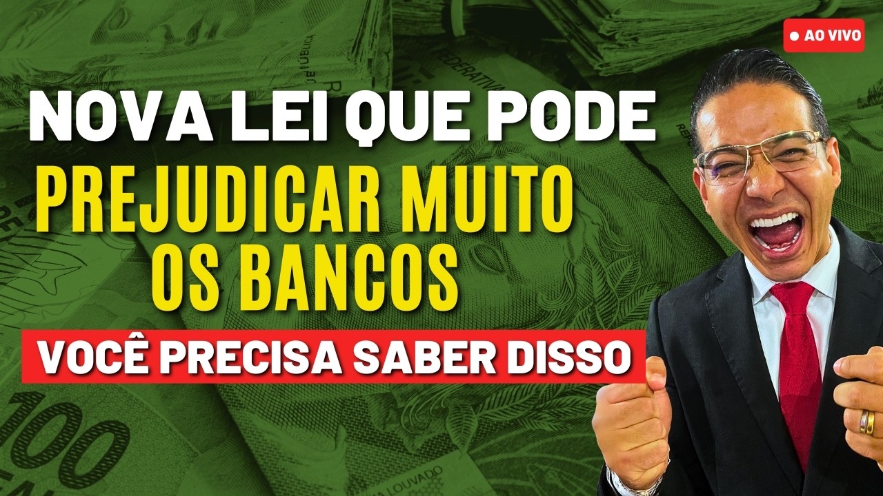 NOVA LEI QUE PODE PREJUDICAR MUITO OS BANCOS. VOCÊ PRECISA SABER DISSO AGORA!