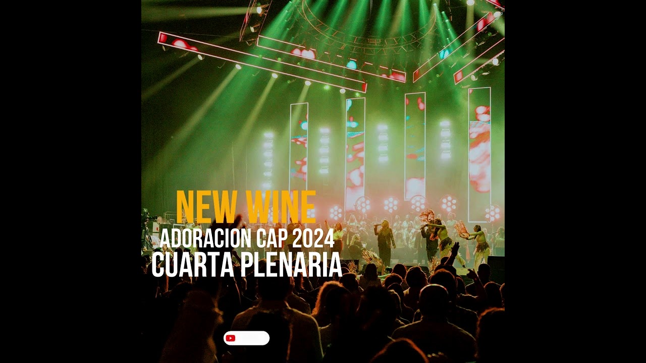 NEW WINE // Adoración CAP Cuarta plenaria 😭😭 IMPRESIONANTE ADORACIÓN