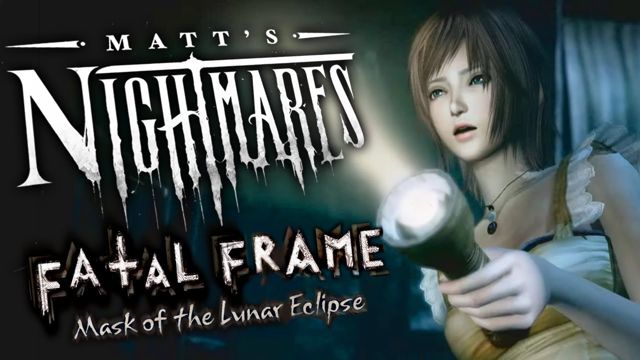 Fatal Frame Mask of The Lunar Eclipse - MATT'S NIGHTMARES