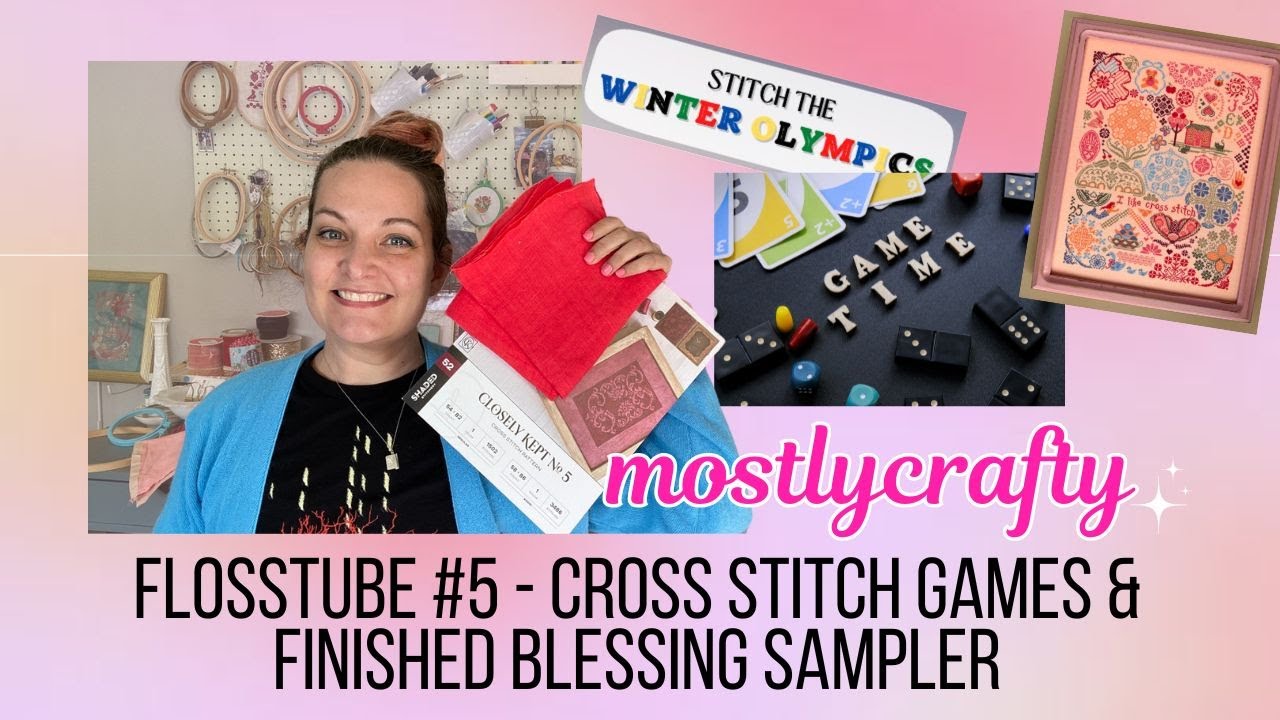 Flosstube 5 - Cross Stitch Games & A Finished Blessing Sampler