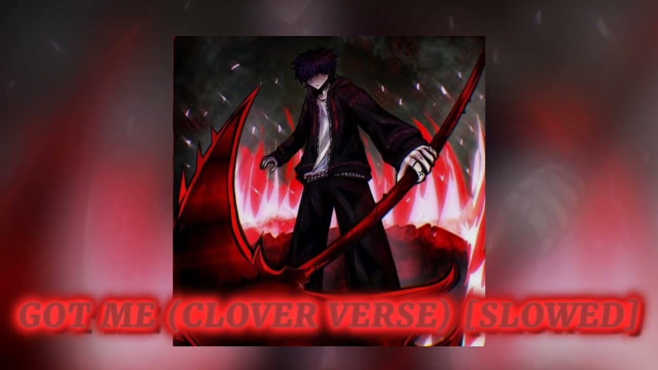 Xaduma - GOT ME (CLOVER VERSE) [SLOWED]