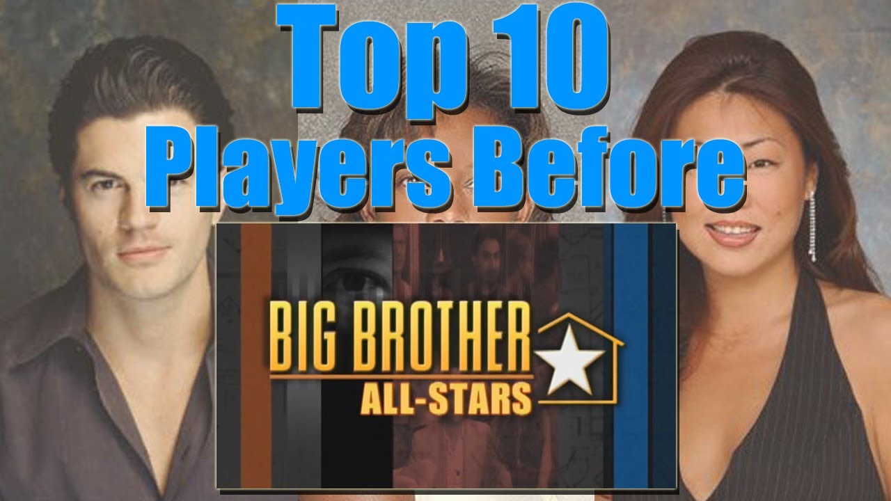 Big Brother (US) - Top 10 Players Before Big Brother: All-Stars
