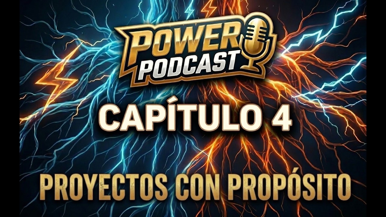 Power Podcast capitulo 4: Proyectos con proposito.