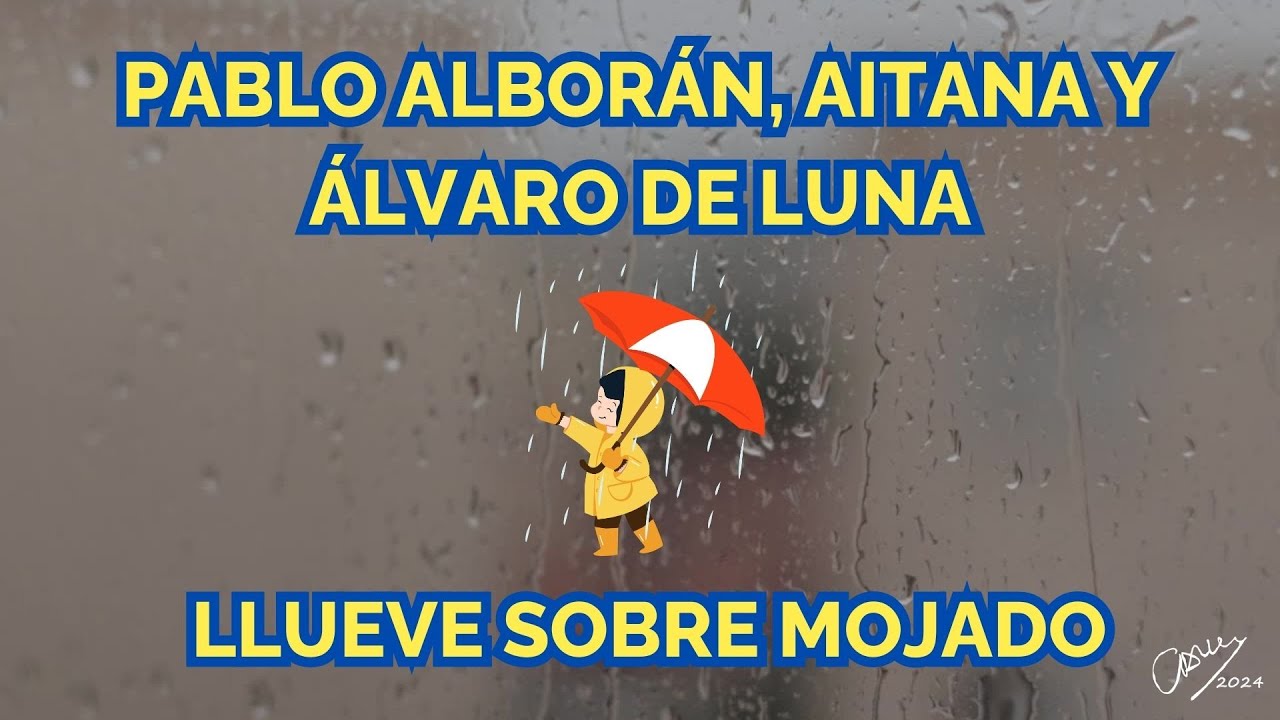Pablo Alborán, Aitana y Álvaro de Luna, Llueve sobre mojado