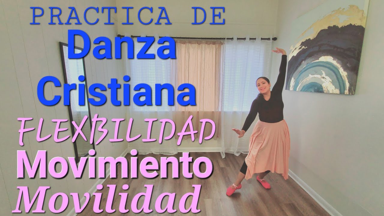 Práctica de Danza Cristiana | Movimientos, Movilidad.
