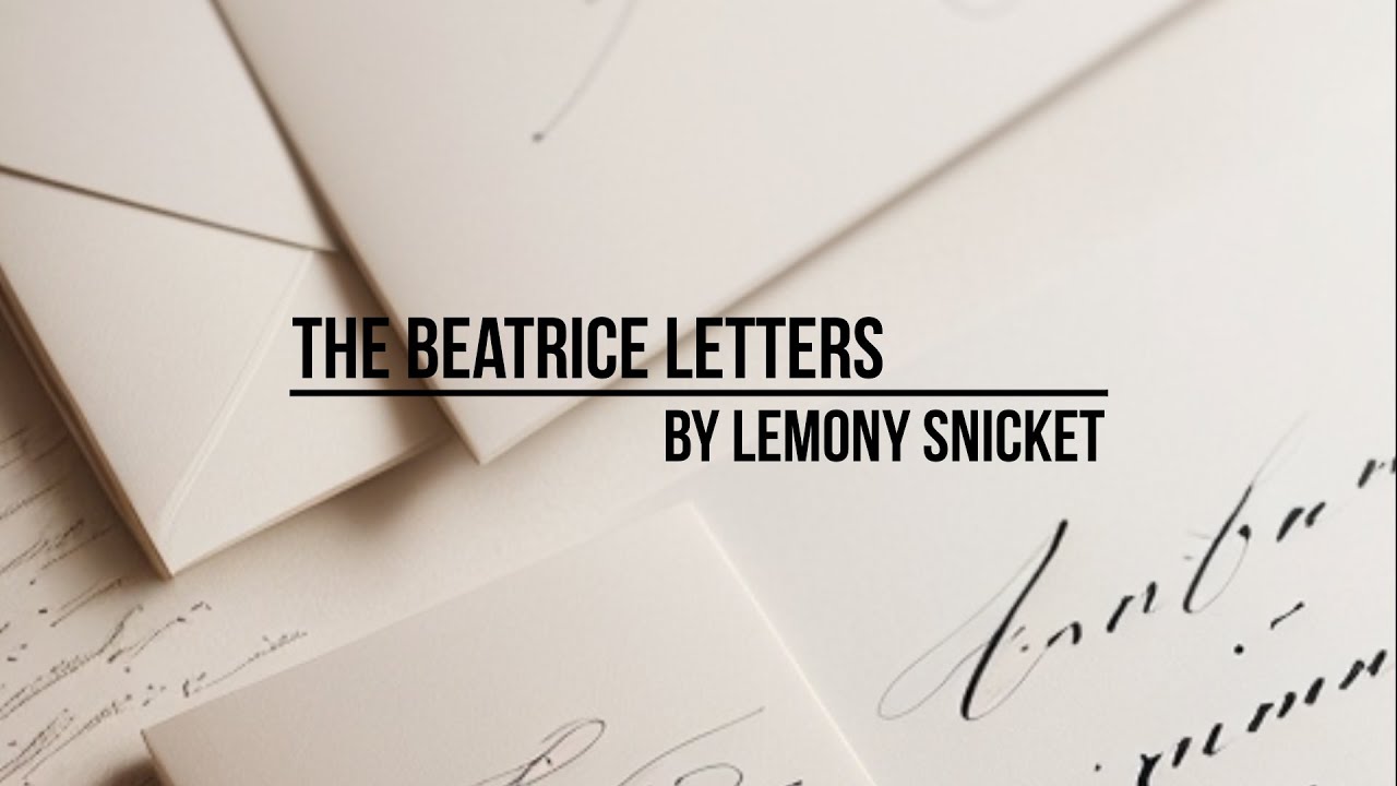 Unveiling the Enigma: The Beatrice Letters by Lemony Snicket