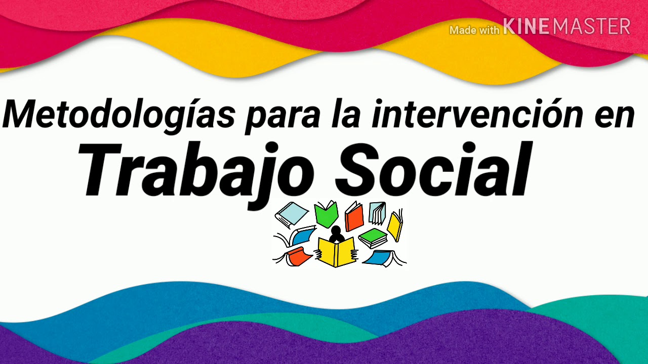 Metodologías de intervención en Trabajo Social // Diferentes propuestas