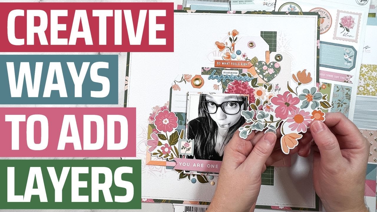 9 EASY Ways to Add Layers to a  Scrapbook Layout