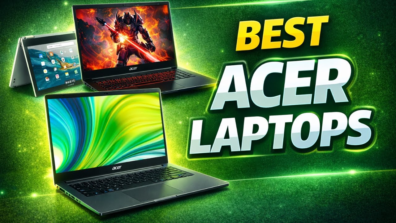 Best Acer Laptops Review | Performance, Design & Value