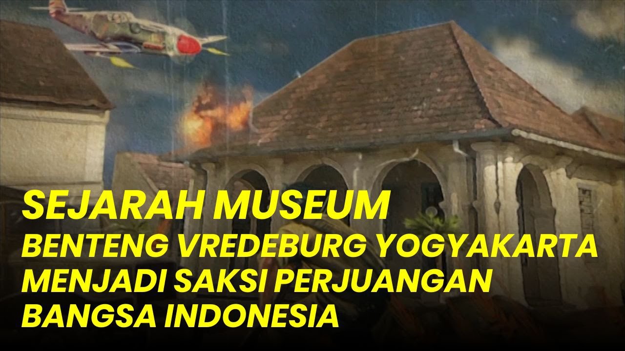 Asal Usul Museum Benteng Vredeburg Yogyakarta