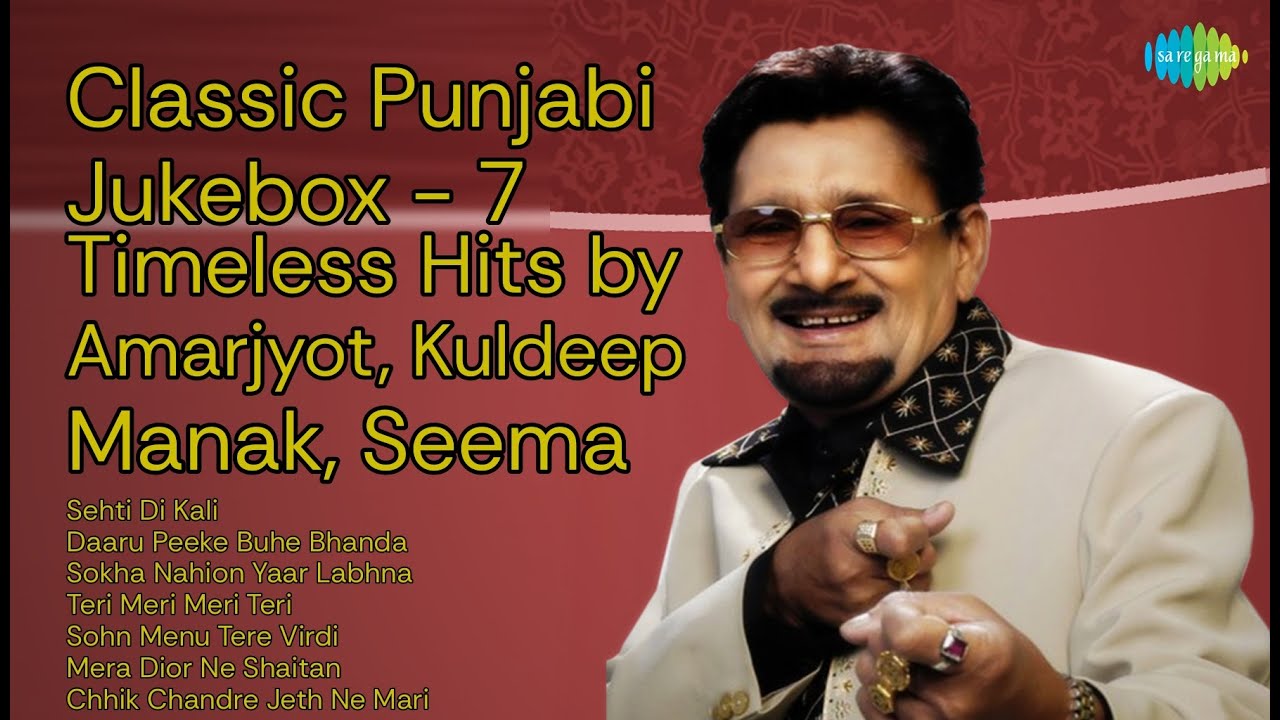 Classic Punjabi Jukebox - 7 Timeless Hits by Amarjyot, Kuldeep Manak, Seema  | Kuldeep Manak ...