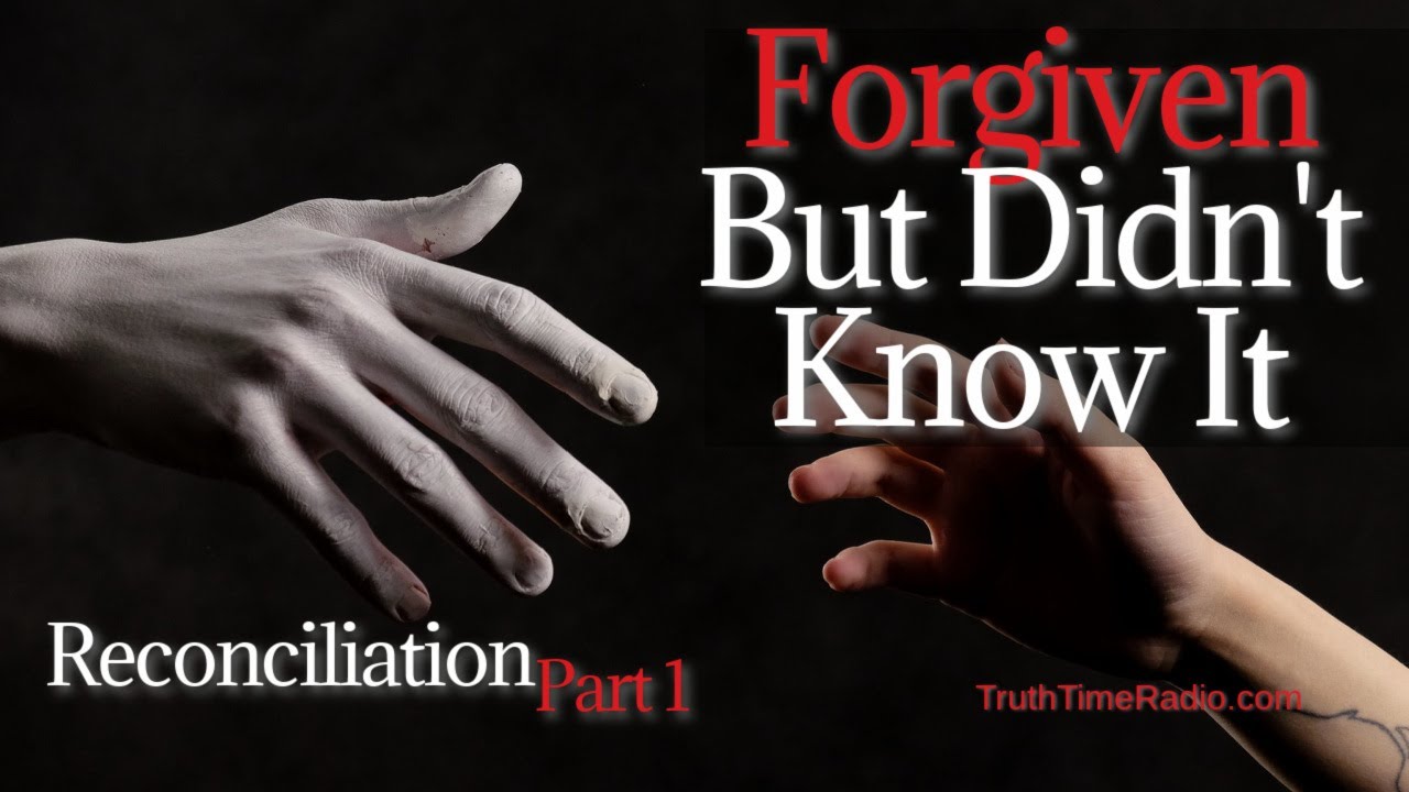 Forgiveness & Reconciliation | Dispensationalists | Mid-Acts | Revelation of The Mystery