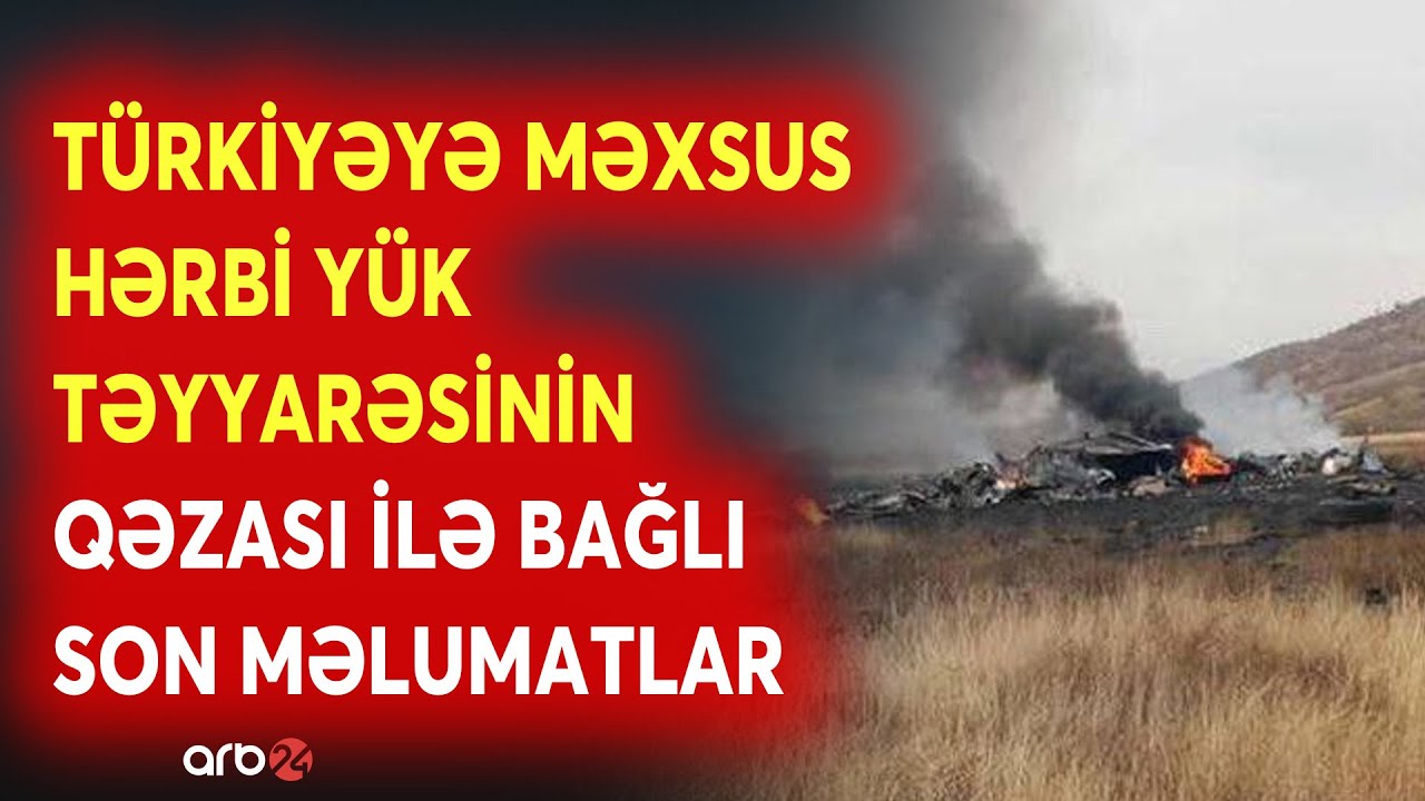SON DƏQİQƏ! T&uuml;rkiyəyə məxsus hərbi y&uuml;k təyyarəsinin qəzası ilə bağlı SON MƏLUMATLAR - CANLI