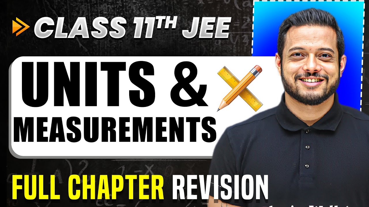 Units and Measurements: COMPLETE Chapter in 1 Video | Quick Revision | Class 11 Arjuna JEE