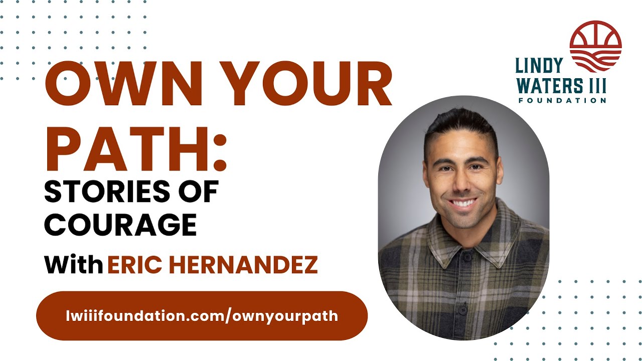 Own Your Path Episode 3: Stories of Courage with Eric Hernandez