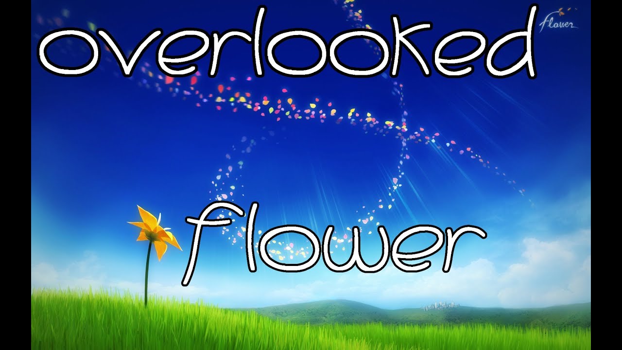 Overlooked: Flower