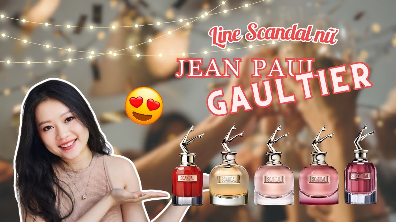 (Reivew) Line Nước Hoa Scandal Nữ Từ EDP, So Scandal, Scandal Le Parfum Tới Gold | Missi Perfume