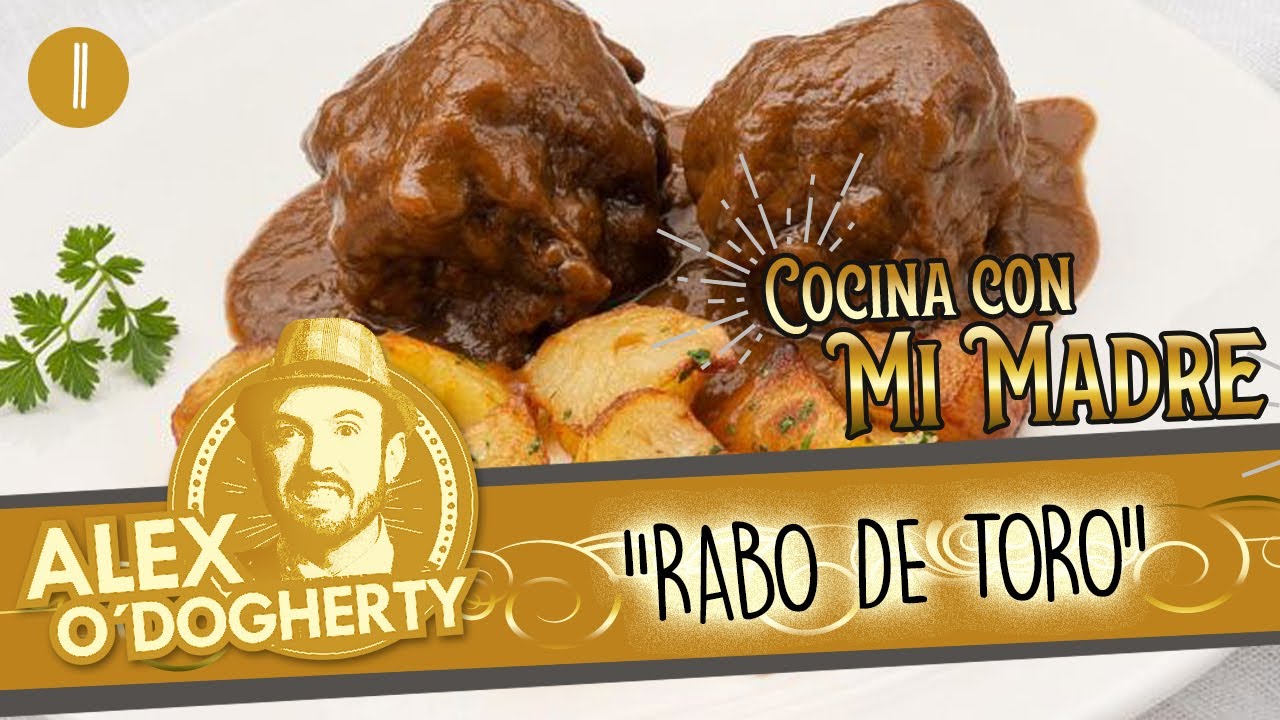 11 - RABO DE TORO - COCINA CON MI MADRE - Alex O'Dogherty
