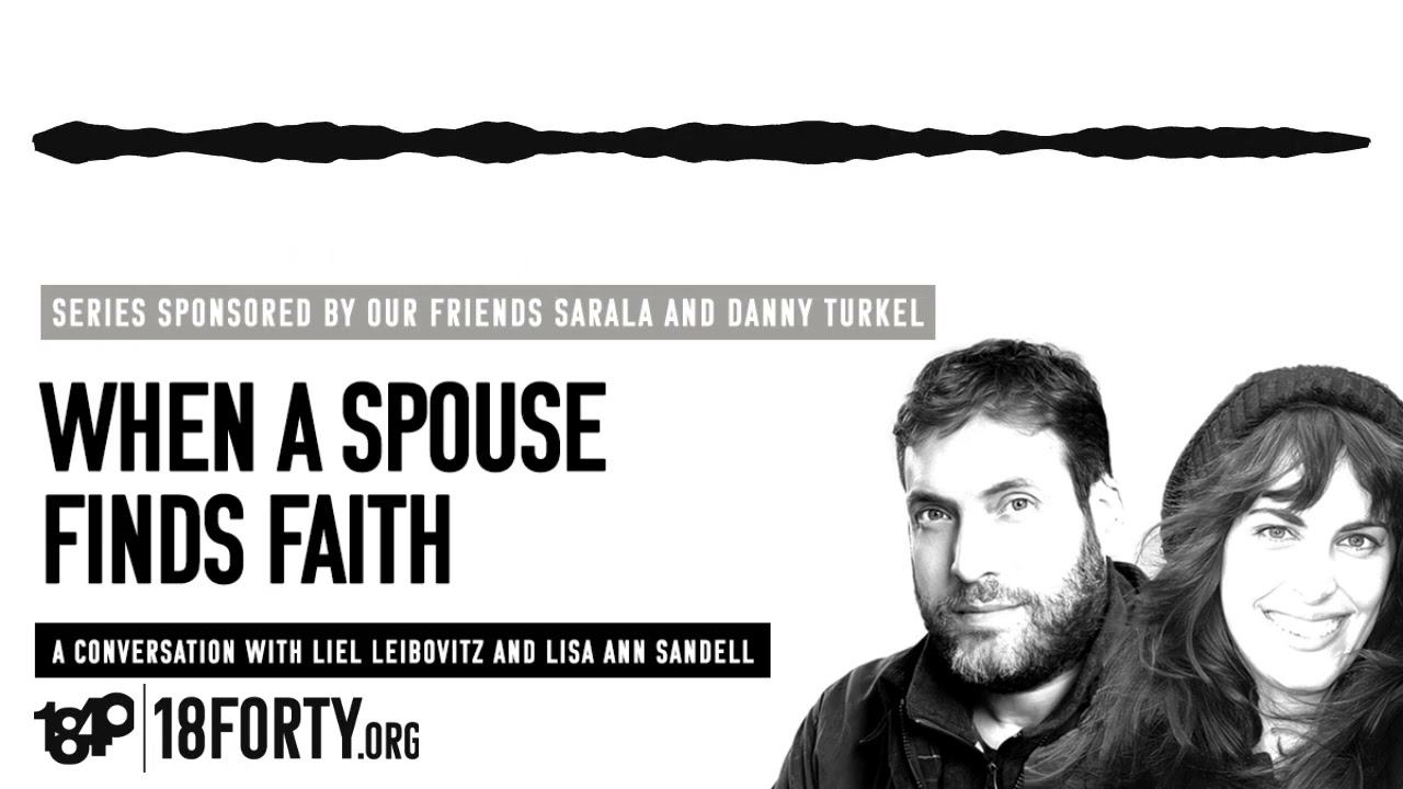 Liel Leibovitz and Lisa Ann Sandell: When A Spouse Finds Faith