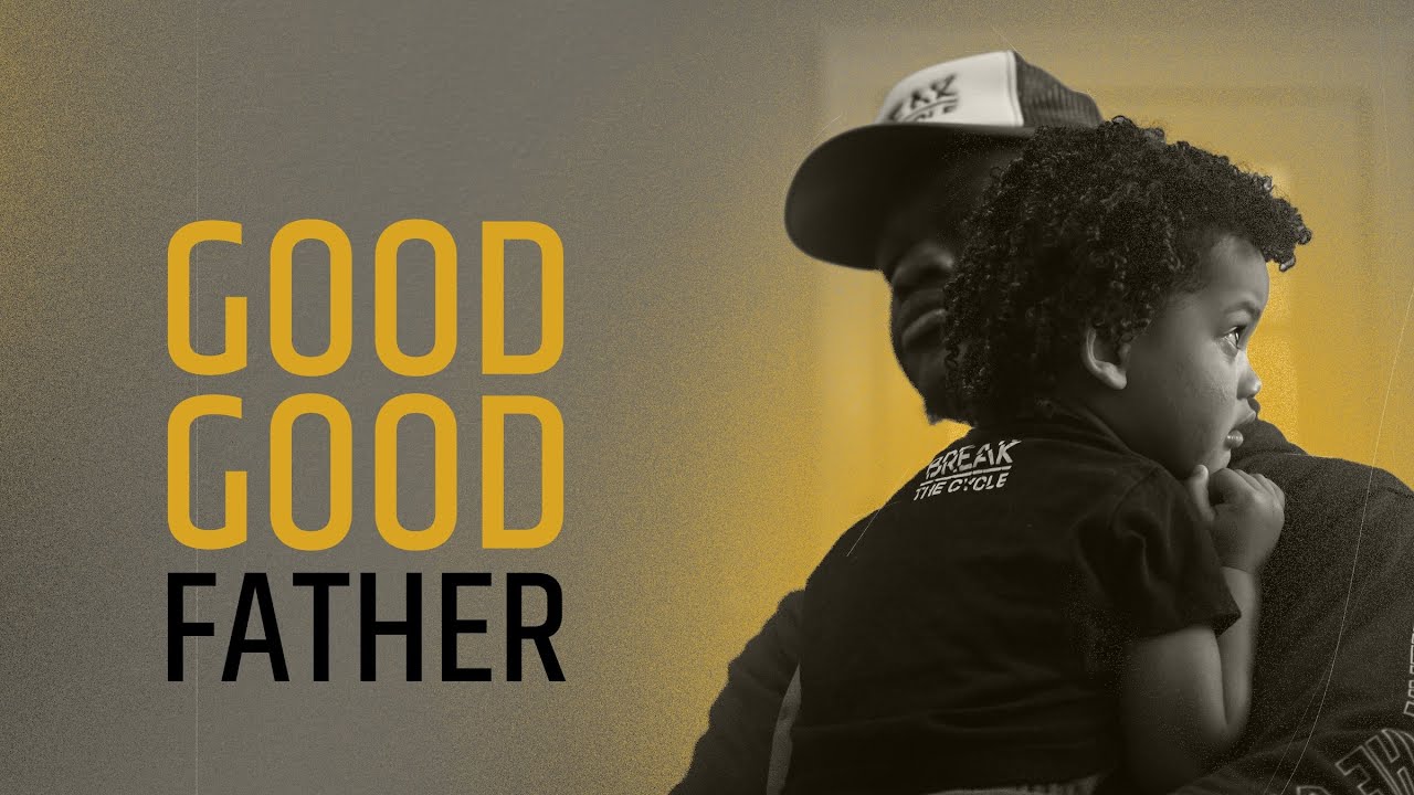 Good Good Father | Aaron Patterson | Break The Cycle