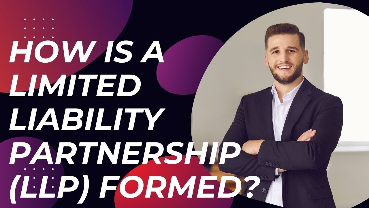 2 Forming an LLP: Step-by-Step Guide to Creating a Limited Liability Partnership