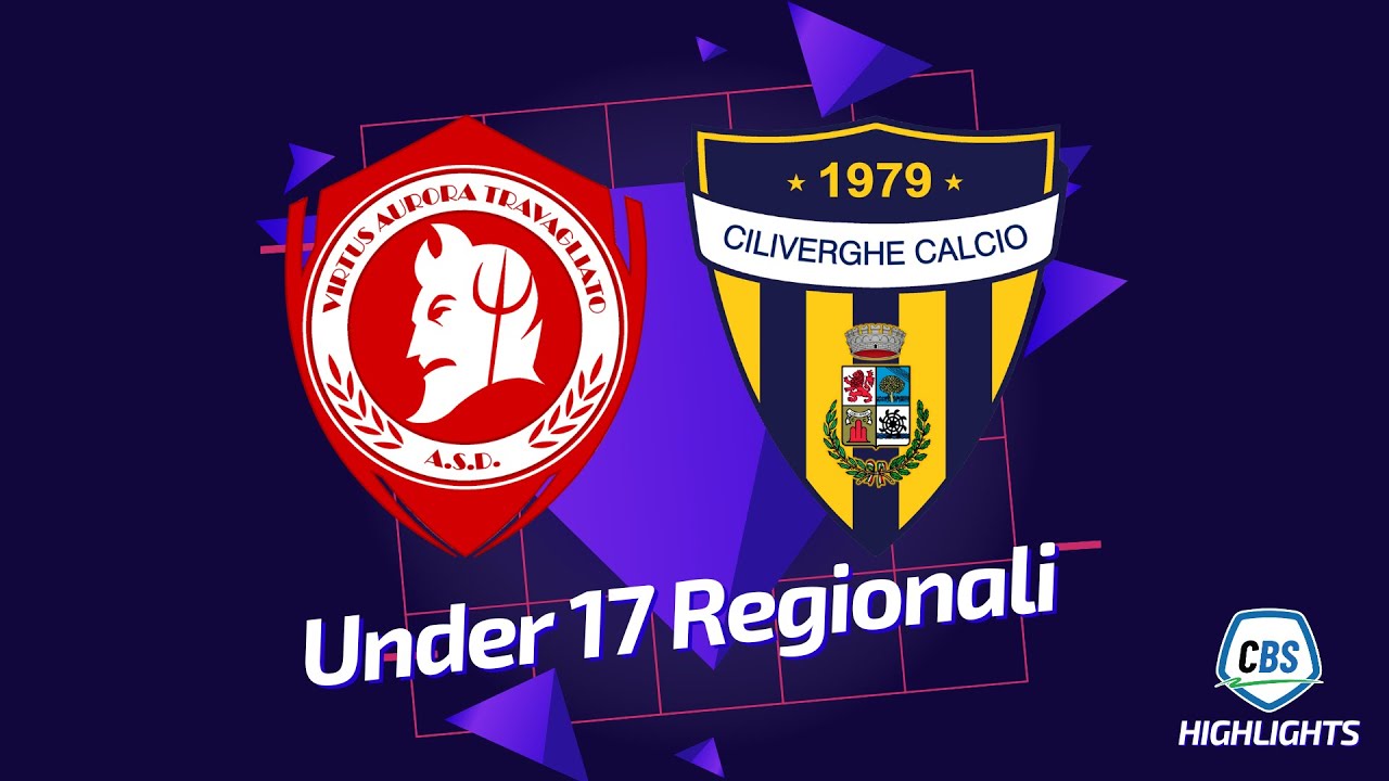 CBS Highlights - U17 Regionali | Travagliato vs Ciliverghe