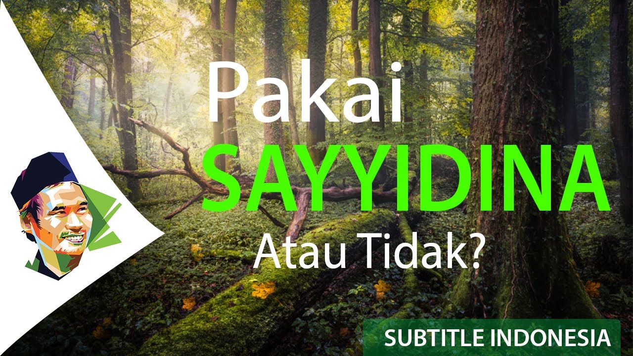 Gus Baha : Hukum Penyebutan Kata Sayyidina Pada Nabi