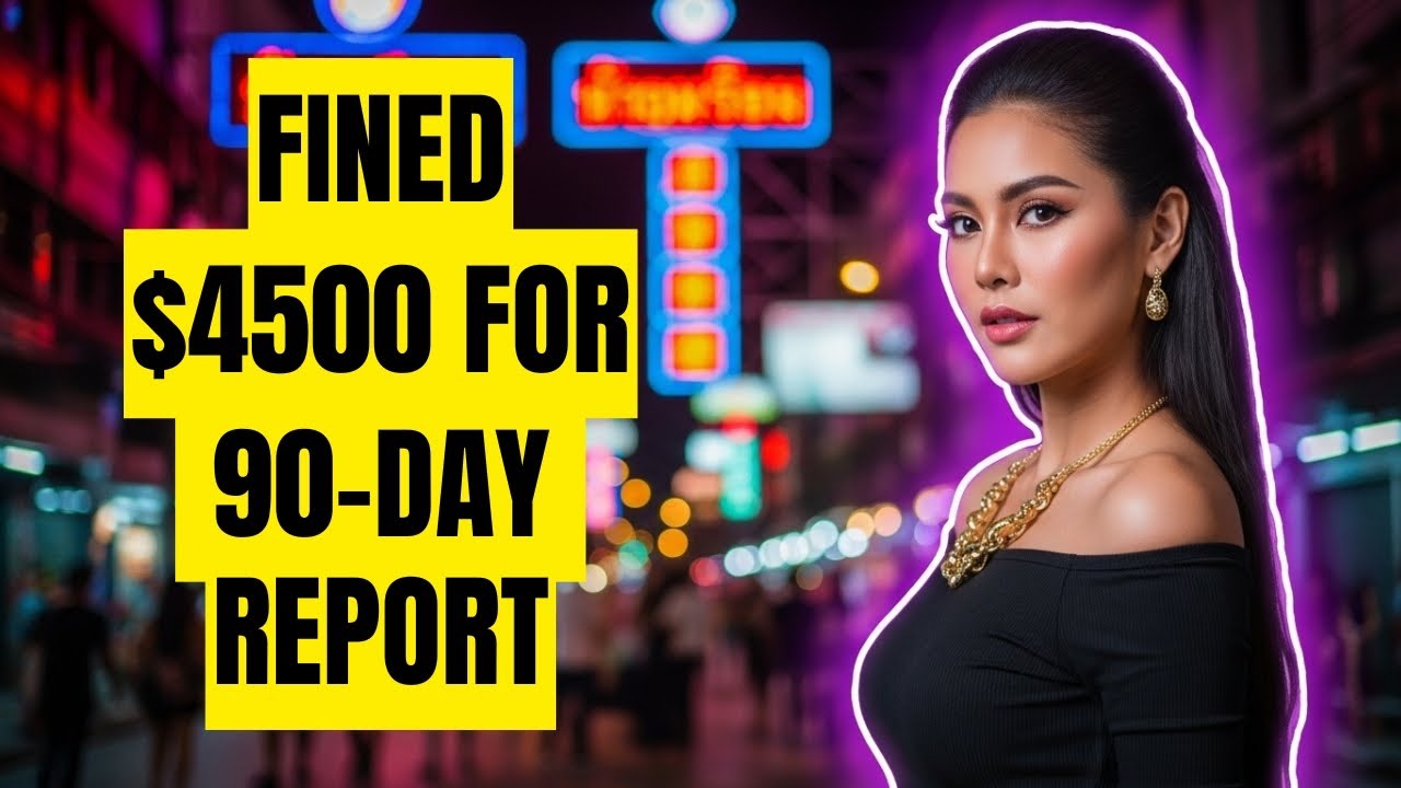GONE: He Missed 90 Day Report by 2 Hours — Thailand FINED Him $4,500!! 🇹🇭