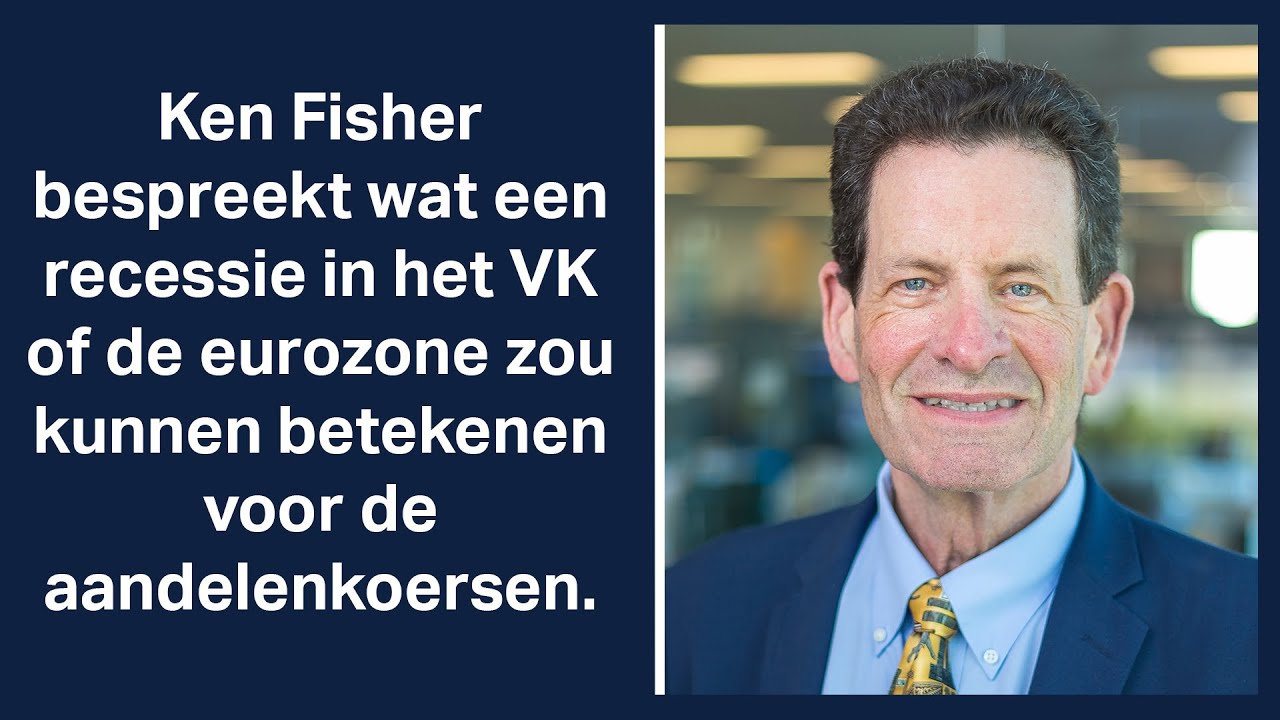 De ervaringen van Fisher Investments met de potentiële gevolgen van een Britse of Europese recessie